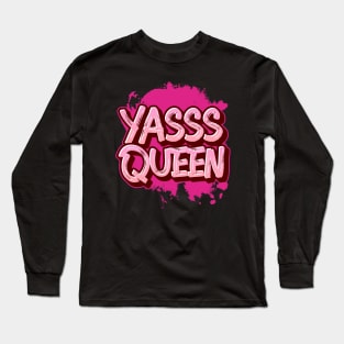 YASSS QUEEN Long Sleeve T-Shirt